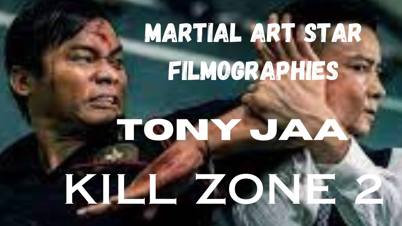 MARTIAL ART STAR FILMOGRAPHIES...TONY JAA...Kill Zone 2. YouTube