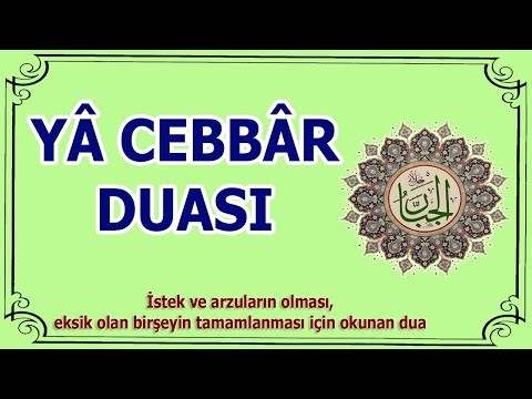 Ya Cebbâr Duası | İstek ve dileklerin gerçekleşmesi için okunan esmaül hüsna duası