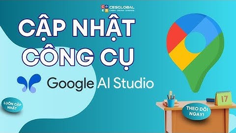 CẬP NHẬT CÔNG CỤ: GOOGLE AI STUDIO 2025 MỚI NHẤT !!!