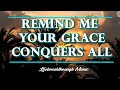 Reminds Me Your Grace Conquers All- Best Gospel Music by Lifebreakthrough