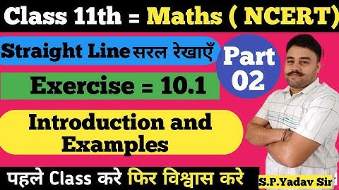 Straight Line | class 11 Maths | chapter 10 | Exercise 10.1 Introduction & Example part 02|#spyadav