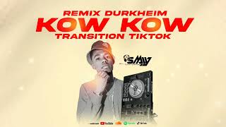 Remix Durkheim KOW KOW Transition TikTok [ Brand New ] - Dj SMYY