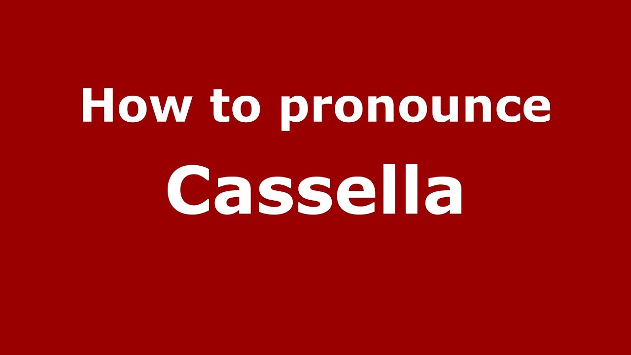 How to Pronounce Cassella - PronounceNames.com