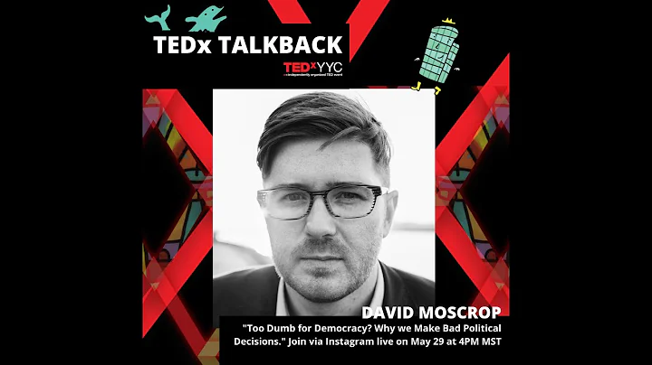 TEDx Talkback with David Moscrop | Too Dumb For Democracy?