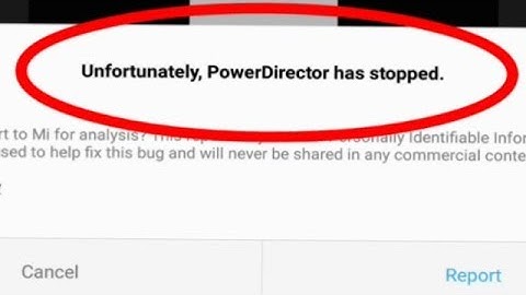 How To Fix Unfortunately PowerDirector has stopped problem