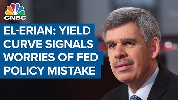 Mohamed El-Erian: Yield curve is starting to signal worries of Fed policy mistake