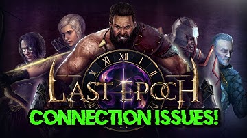 Last Epoch Stuck On Connecting/Connection Issues/Can