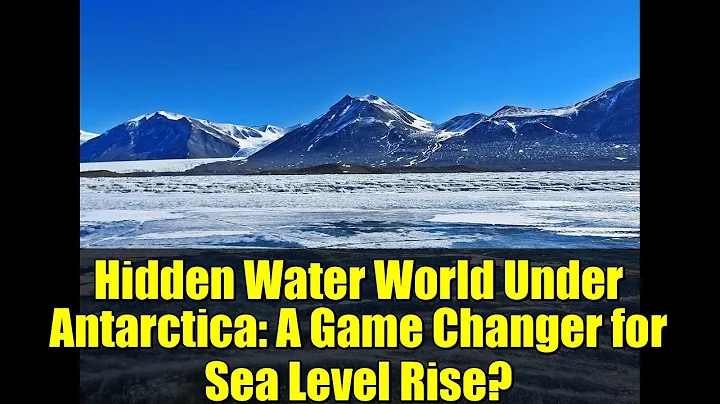 Hidden Water World Under Antarctica: A Game Changer for Sea Level Rise?