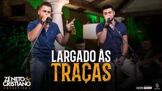 Largado As Traças - Zé Neto e Cristiano (ÁUDIO)