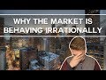 Why the market is behaving irrationally! (once again)