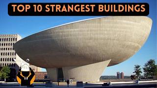 Top 10 Strangest Buildings