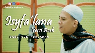 Isyfa'lana Versi Aceh | Bang Uje Nurjaman | Cover