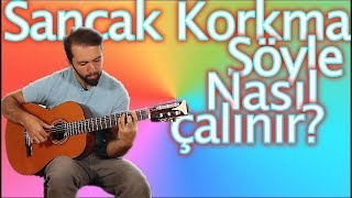 SANCAK - KORKMA SÖYLE Nasıl çalınır? - Gitar dersleri