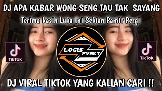 DJ TERIMA KASIH LUKA INI SEKIAN PAMIT PERGI | APA KABAR WONG SENG TAU TAK SAYANG VIRALTIKTOK TERBARU
