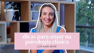 Como começar a atuar como psicóloga clínica? | Alana Anijar