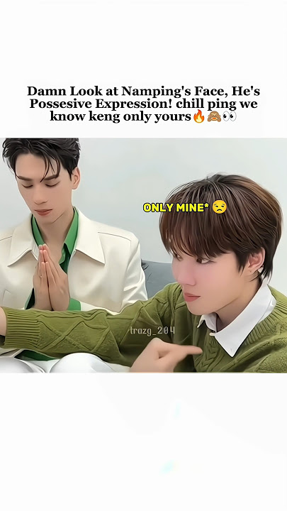 Namping chill we know keng is only yours🙈👀🤍#bl #kengnamping #khemjiratheseries #shorts #fyp #tiktok