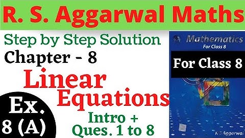 R S Aggarwal Maths Class 8 | Chapter 8 Linear Equations | Exercise 8 A Intro + Ques 1,2,3,4,5,6,7,8