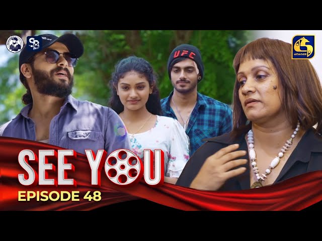 SEE YOU || EPISODE 48 || සී යූ || 17th May 2024 class=