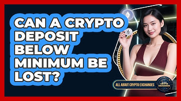 Can A Crypto Deposit Below Minimum Be Lost?