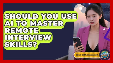 Should You Use AI To Master Remote Interview Skills? - Digital Nomad Success Guide