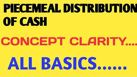 Piecemeal Distribution of Cash | Basics of Piecemeal Distribution