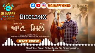 Aan Milo ( Dhol Mix ) Gulab Sidhu Remix By DjHappymixing || New Punjabi Songs 2024 ||