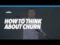How To Think About Churn & Why It’s Killing Your Business
