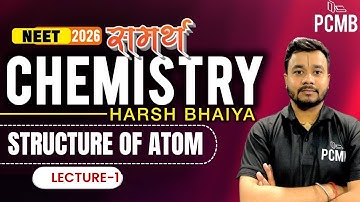 Atom – Lecture 01 | Chemistry by Harsh Sir | NEET 2026 Samarth Batch | PCMB