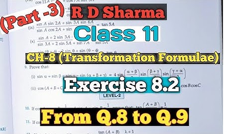 RD Sharma Class 11 Ex. 8.2 Solutions Chapter 8 (Transformation formuala )|From Q.8 to Q.9