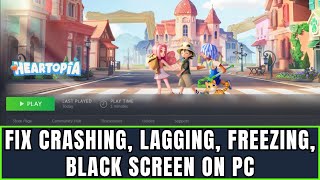 How To Fix Heartopia Crashes, Crashing at Startup, Lagging, Freezing, Black Screen Error On PC