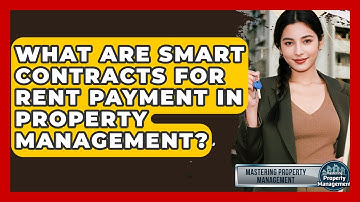 What Are Smart Contracts For Rent Payment In Property Management? - Mastering Property Management