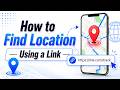 How to Find Location Using a Link | Track Location Step by Step