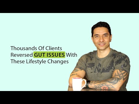 Thousands Of Clients Reversed Gut Issues With These Lifestyle Changes