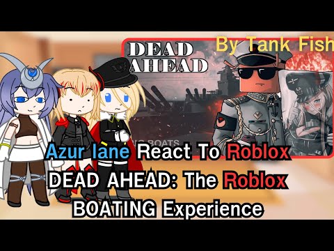 Azur lane React To Roblox DEAD AHEAD: The Roblox BOATING Experience ( gacha nebula x Azur lane )