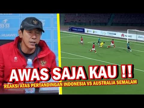 MENGEJUTKAN! Begini Reaksi Keras Shin Tae Yong Setelah Pertandingan Indonesia U-23 vs Australia U-23