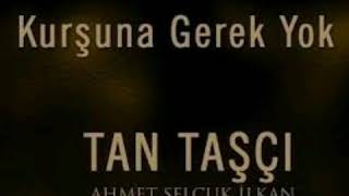 Tan Taşçı - Kurşuna Gerek Yok