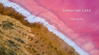 Pink Lemurian Lake, Ukraine | Рожеве озеро, Лемурійське Україна | DJI 4K