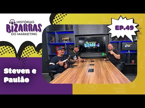 Histórias bizarras do marketing- episódio 49 Steven e Paulão (Distrito 32)