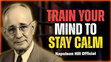 Train Your Mind to Stay Calm, Not Chaos | Napoleon Hill