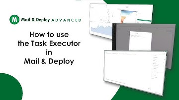 Mail & Deploy Advanced - How to use the Task Executor in Mail & Deploy