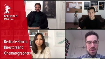 Berlinale Meets... Berlinale Shorts Directors and Cinematographers | Berlinale 2022