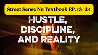 Street Sense - No Textbook. Episode. 13-24. Real Life Lessons They Never Taught Us.