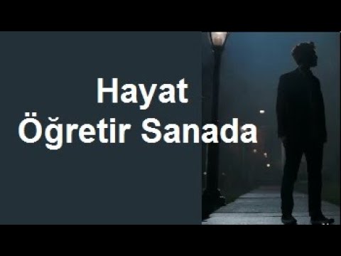 HAYAT ÖĞRETİR SANA (ŞİİR)