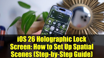 iOS 26 Holographic Lock Screen: How to Set Up Spatial Scenes (Step-by-Step Guide)