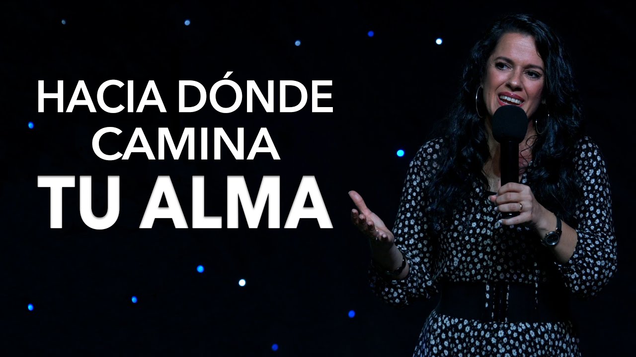 ¿Hacia Dónde Camina Tu Alma? - Pastora Ana Olondo