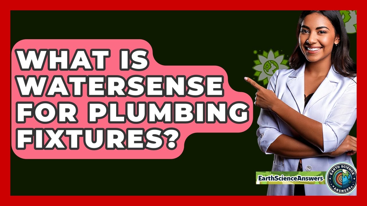 What Is WaterSense For Plumbing Fixtures? - Earth Science Answers