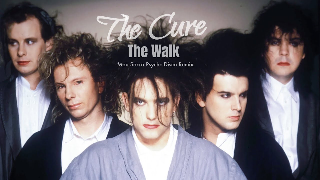 The Cure - The Walk (Mau Sacra Psycho-Disco Remix) - YouTube