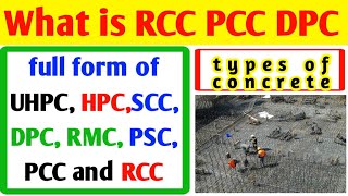 What is full form of RCC, PCC, DPC ,SCC ,HPC ,RMC and UHPC | what types of concrete