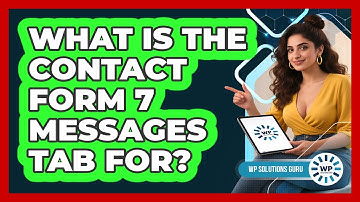 What Is The Contact Form 7 Messages Tab For? - WP Solutions Guru