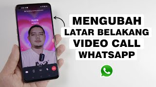 Cara Ganti Background Video Call Whatsapp Di Semua HP Android